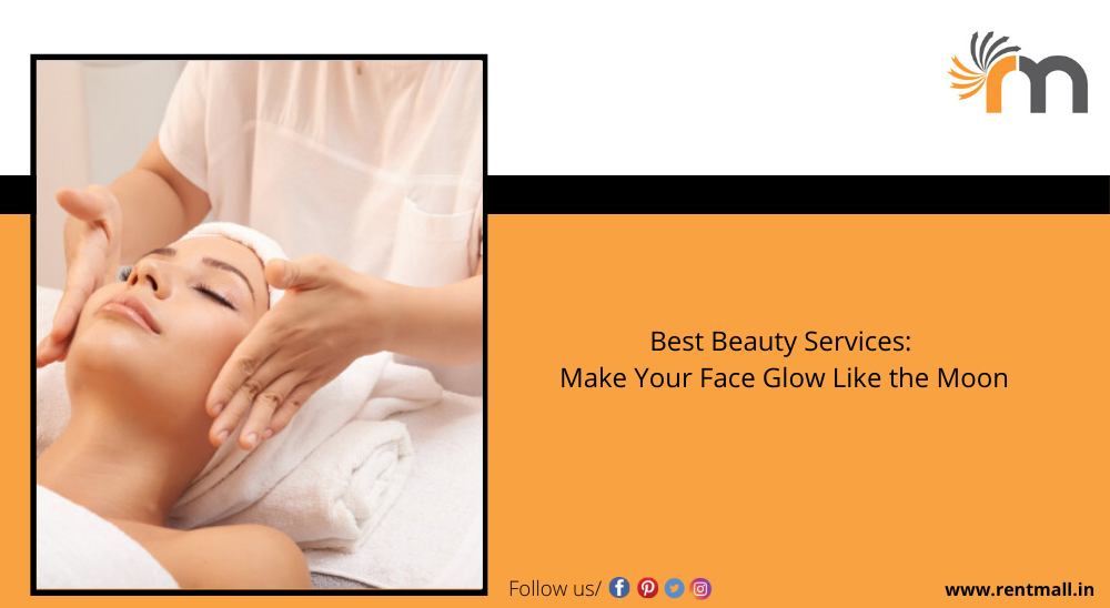 Best Beauty Services: Make Your Face Glow Like the Moon 